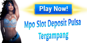 Mpo Slot Deposit Pulsa